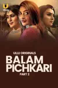 Bal4m Pichk4ri (2025) Part 2 Hindi Web Series