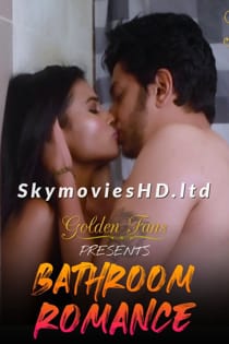 Bathroom Romance (2021) GoldenFans Hindi Short Film