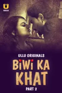 Biwi K4 Khat (2025) Part 2 Hindi Web Series