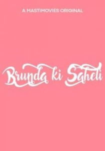 Brunda ki Saheli (2021) MastiMovies Hindi Short Film