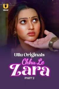 Chhu Le Z4ra (2025) Part 2 Hindi Web Series