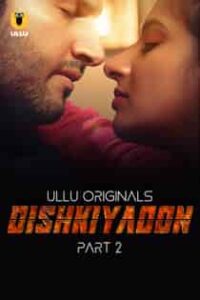 Dishkiy4oon (2024) Part 2 Hindi Web Series