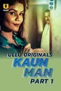 Kaun Man (2024) Part 1 Hindi Web Series
