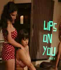 Lips On You (2024) Part 1 Hindi Short Film