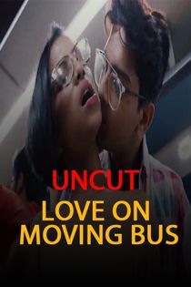 Love on Moving Bus (2021) Nuefliks Uncut Hindi Web Series