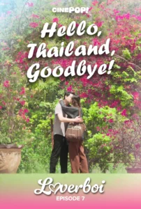Loverboi (2025): Hello, Thailand, Goodbye! Episode 7