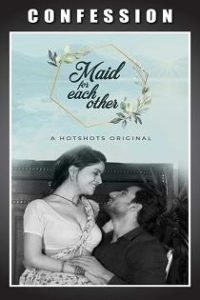 Maid For Each Other (2020) Hotshots Originals