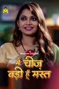 Main Cheez Badi Hu Mast (2025) Hindi Web Series