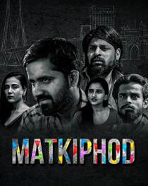 Matkiphod (2021) Complete Hindi Web Series