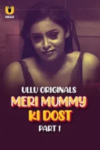 M3ri Mummy Ki D0st (2025) Part 1 Hindi Web Series