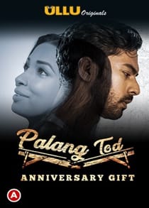 Pal4ng Tod Anniv3rsary Gift (2021) Complete Hindi Web Series