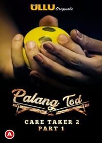 Pal4ng Tod: Car3taker 2 Part 1 (2021) Complete Hindi Web Series
