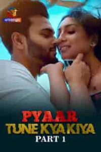 Pyaar Tune Kya Kiya (2023) Part 1 Hindi Web Series