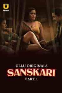 S4nskari (2023) Part 1 Hindi Web Series