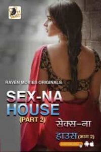 Sex Na House (2023) S02 Hindi Web Series