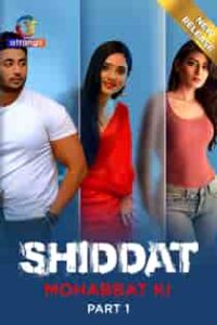Shiddat: Mohabbat Ki (2024) Part 1 Hindi Web Series