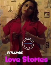 Strange Love Stories (2021) Nuefliks Hindi Short Film