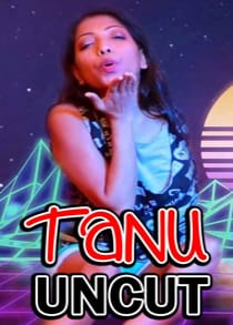 Tanu Uncut (2021) Hindi Short Film